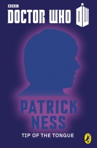 Patrick Ness - Doctor Who: Tip of the Tongue