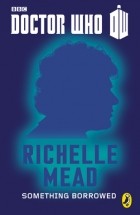 Richelle Mead - Doctor Who: Something Borrowed