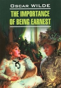 Оскар Уайльд - The Importanсe of Being Earnest (сборник)