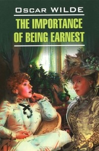 Оскар Уайльд - The Importanсe of Being Earnest (сборник)