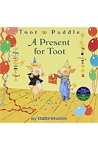 Toot & Puddle: A Present for Toot