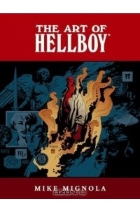 Майк Миньола - The Art of Hellboy