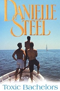 Danielle Steel - Toxic Bachelors