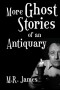 M.R. James - More Ghost Stories of an Antiquary