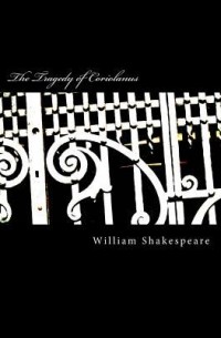 William Shakespeare - The Tragedy of Coriolanus