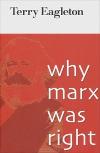 Терри Иглтон - Why Marx Was Right