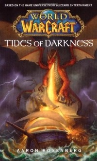 Aaron Rosenberg - World of Warcraft. Tides of Darkness