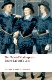 William Shakespeare - Love's Labour's Lost: The Oxford Shakespeare