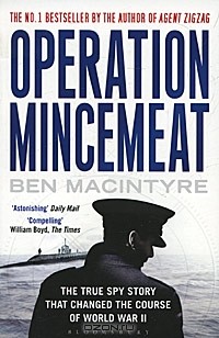 Бен Макинтайр - Operation Mincemeat: The True Spy Story that Changed the Course of World War II