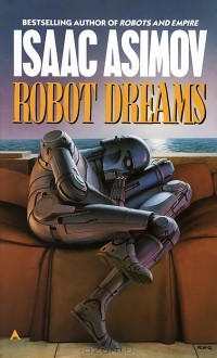 Isaac Asimov - Robot Dreams (сборник)