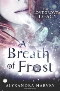 Alyxandra Harvey - A Breath of Frost