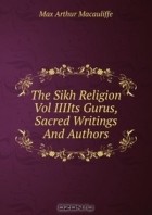  - The Sikh Religion Vol IIIIts Gurus,Sacred Writings And Authors.