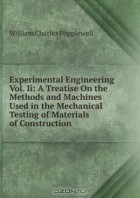 Тамара Скобликова-Кудрявцева - Experimental Engineering Vol. Ii: A Treatise On the Methods and Machines Used in the Mechanical Testing of Materials of Construction