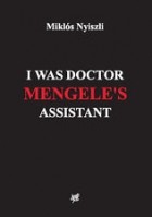Miklós Nyiszli - I was Doctor Mengele&#039;s assistant