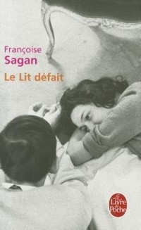 Françoise Sagan - Le Lit defait