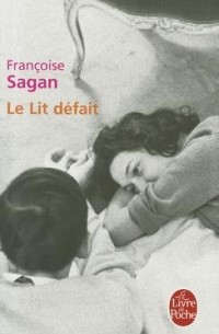 Françoise Sagan - Le Lit defait