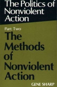  - Politics of Nonviolent Action, Part Two: The Methods of Nonviolent Action