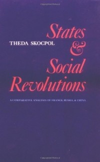 Theda Skocpol - States and Social Revolutions: A Comparative Analysis of France, Russia and China