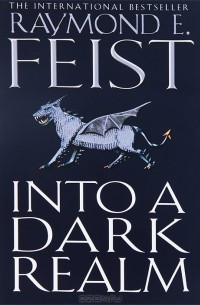 Raymond E. Feist - Into a Dark Realm