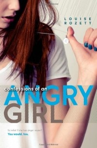Louise Rozett - Confessions of an Angry Girl