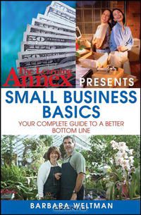 Barbara Weltman - The Learning Annex Presents Small Business Basics: Your Complete Guide to a Better Bottom Line