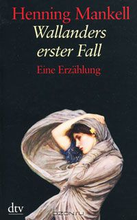 Henning Mankell - Wallanders erster Fall