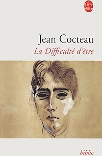 Жан Кокто - La Difficulte d'etre