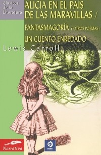 Lewis Carroll - Alicia en el pais de las maravillas: Fantasmagoria y otros poemas: Un cuento enredado