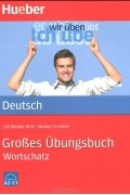  - Grosses Ubungsbuch Deutsch: Wortschatz