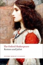 William Shakespeare - The Oxford Shakespeare: Romeo and Juliet