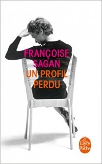 Francoise Sagan - Un profil perdu