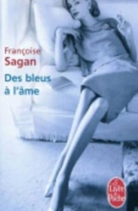 Françoise Sagan - Des bleus a l'ame