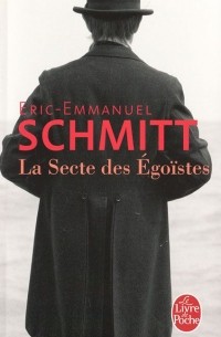 Éric-Emmanuel Schmitt - La Secte des Egoistes