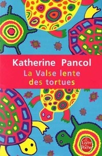 Katherine Pancol - La valse lente des tortues