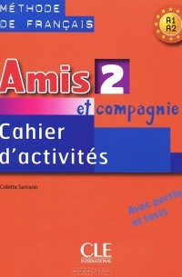 Amis et compagnie 3: Cahier d'activites A1, A2