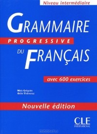  - Grammaire progressive du Francais: Avec 600 exercices