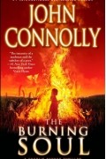 Джон Коннолли - The Burning Soul