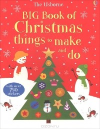 Фиона Уотт - The Usborne Big Book of Christmas Things to Make and Do