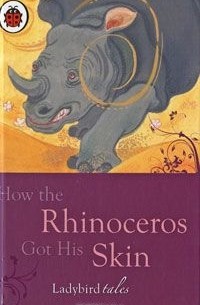 How the Rhinoceros Got His Skin