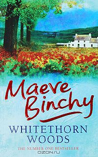 Maeve Binchy - Whitethorn Woods