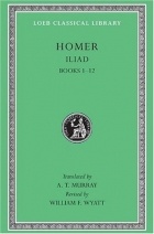 Homer - Iliad: Volume 1: Books 1-12