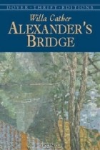 Willa Cather - Alexander&#039;s Bridge