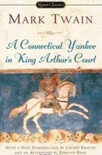 Марк Твен - Connecticut Yankee in King Arthur`s Court