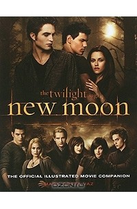 Марк Котта Ваз - The Twilight Saga: New Moon: The Official Illustrated Movie Companion