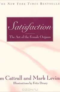  - Satisfaction: The Art of the Female Orgasm
