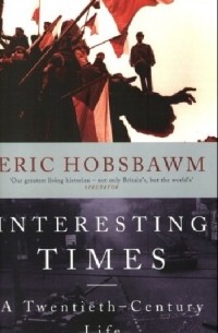 Eric J. Hobsbawm - Interesting Times: A Twentieth-Century Life