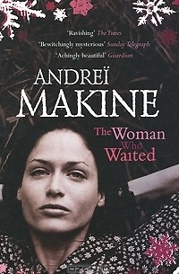 Andrei Makine - The Woman Who Waited