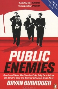 Брайан Бурроу - "Public Enemies": The True Story of America's Greatest Crime Wave