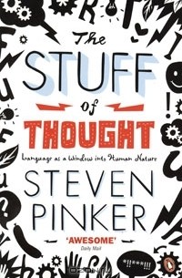 Стивен Пинкер - The Stuff of Thought: Language as a Window into Human Nature