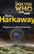 Nick Harkaway - Doctor Who: Keeping Up with the Joneses